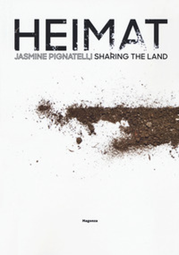 Jasmine Pignatelli. Heimat sharing the land. Ediz. italiana e inglese - Librerie.coop Jasmine Pignatelli. Heimat sharing the land. Ediz. italiana e inglese - Librerie.coop