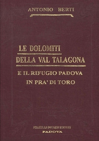 Le Dolomiti della Val Talagona e il rifugio Padova in Val di Toro (rist. anast.) - Librerie.coop Le Dolomiti della Val Talagona e il rifugio Padova in Val di Toro (rist. anast.) - Librerie.coop