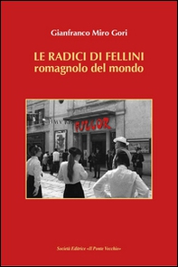 Le radici di Fellini. Romagnolo del mondo - Librerie.coop