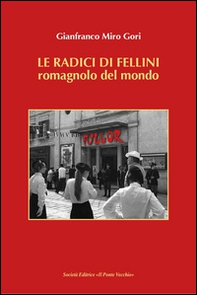 Le radici di Fellini. Romagnolo del mondo - Librerie.coop Le radici di Fellini. Romagnolo del mondo - Librerie.coop