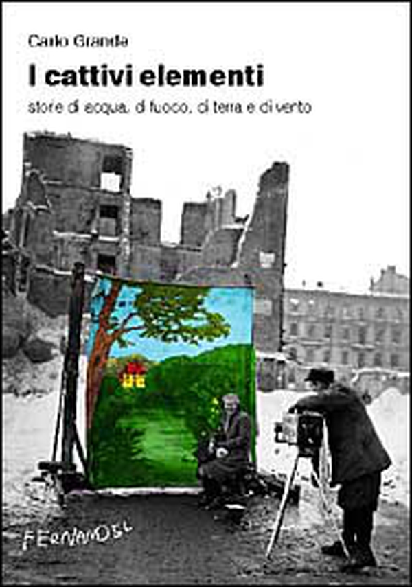 I cattivi elementi. Storie di acqua, di aria, di fuoco e di terra - Librerie.coop I cattivi elementi. Storie di acqua, di aria, di fuoco e di terra - Librerie.coop
