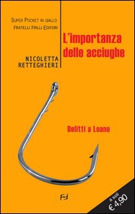 L'importanza delle acciughe. Delitti a Loano - Librerie.coop