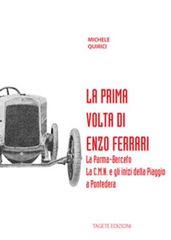 La prima volta di Enzo Ferrari. La Palma-Berceto. La C.M.N. e gli inizi della Piaggio a Pontedera - Librerie.coop La prima volta di Enzo Ferrari. La Palma-Berceto. La C.M.N. e gli inizi della Piaggio a Pontedera - Librerie.coop