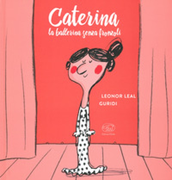 Caterina. La ballerina senza fronzoli - Librerie.coop Caterina. La ballerina senza fronzoli - Librerie.coop