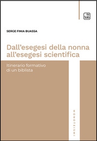 Dall'esegesi della nonna all'esegesi scientifica. Itinerario formativo di un biblista - Librerie.coop Dall'esegesi della nonna all'esegesi scientifica. Itinerario formativo di un biblista - Librerie.coop