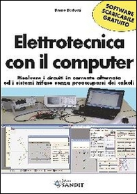 Elettrotecnica con il computer. Risolvere i circuiti in corrente alternata ed i sistemi trifase senza preoccuparsi dei calcoli scaricabile online - Librerie.coop