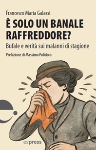 È solo un banale raffreddore? Bufale e verità sui malanni di stagione - Librerie.coop