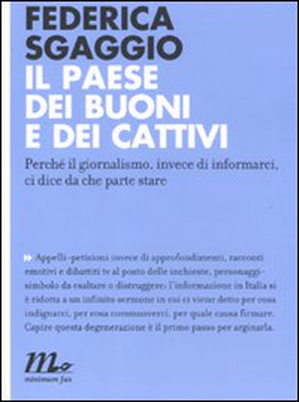 Il paese dei buoni e dei cattivi. Perché il giornalismo, invece di informarci, ci dice da che parte stare - Librerie.coop Il paese dei buoni e dei cattivi. Perché il giornalismo, invece di informarci, ci dice da che parte stare - Librerie.coop