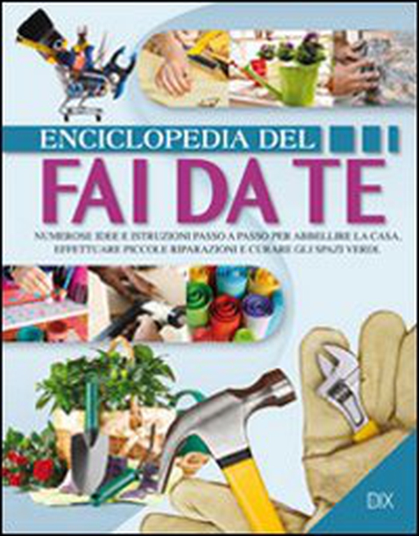 Enciclopedia del fai da te - Librerie.coop Enciclopedia del fai da te - Librerie.coop