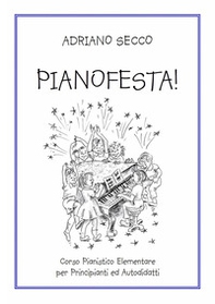 Pianofesta! Corso pianistico elementare per principianti ed autodidatti - Librerie.coop