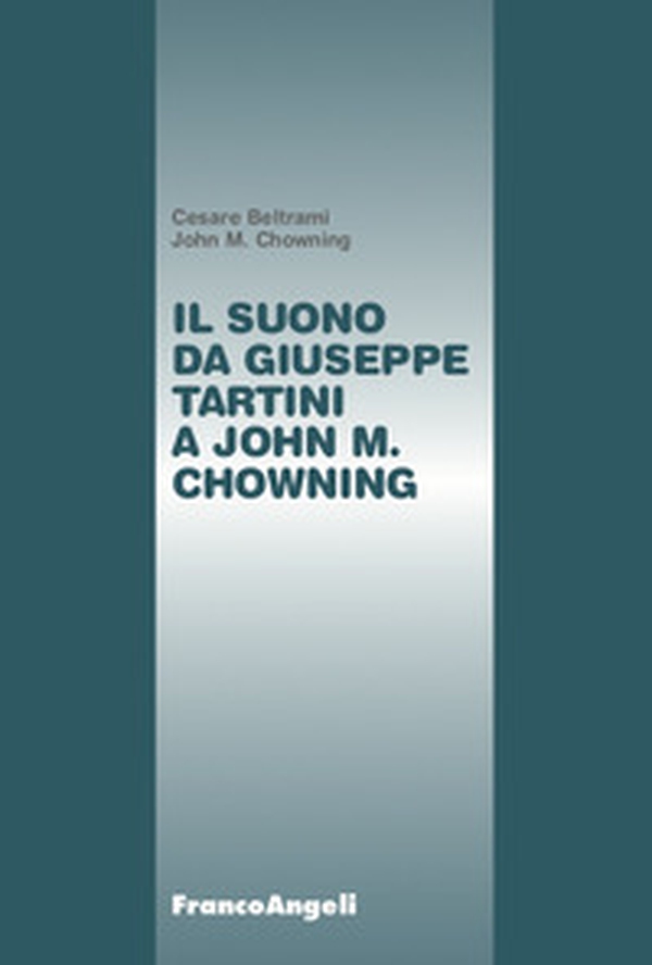 Il suono da Giuseppe Tartini a John M. Chowning - Librerie.coop Il suono da Giuseppe Tartini a John M. Chowning - Librerie.coop