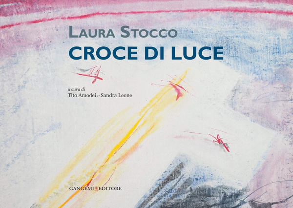 Laura Stocco. Croce di Luce - Librerie.coop Laura Stocco. Croce di Luce - Librerie.coop