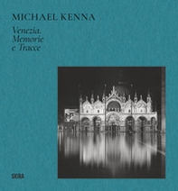 Michael Kenna Venezia. Memorie e tracce - Librerie.coop