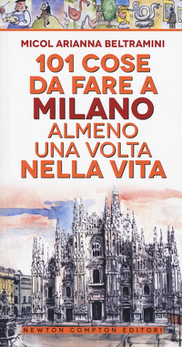101 cose da fare a Milano almeno una volta nella vita - Librerie.coop 101 cose da fare a Milano almeno una volta nella vita - Librerie.coop