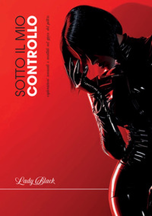 Sotto il mio controllo. Esplorazioni sensuali e mentali nel gioco del potere - Librerie.coop Sotto il mio controllo. Esplorazioni sensuali e mentali nel gioco del potere - Librerie.coop
