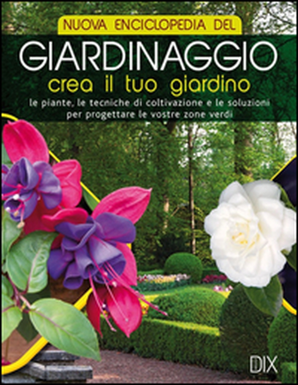 Nuova enciclopedia del giardinaggio. Crea il tuo giardino. Le piante, le tecniche di coltivazione e le soluzioni per progettare le vostre zone verdi - Librerie.coop Nuova enciclopedia del giardinaggio. Crea il tuo giardino. Le piante, le tecniche di coltivazione e le soluzioni per progettare le vostre zone verdi - Librerie.coop
