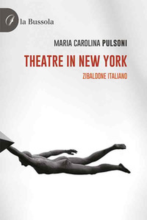 Theatre in New York. Zibaldone italiano - Librerie.coop