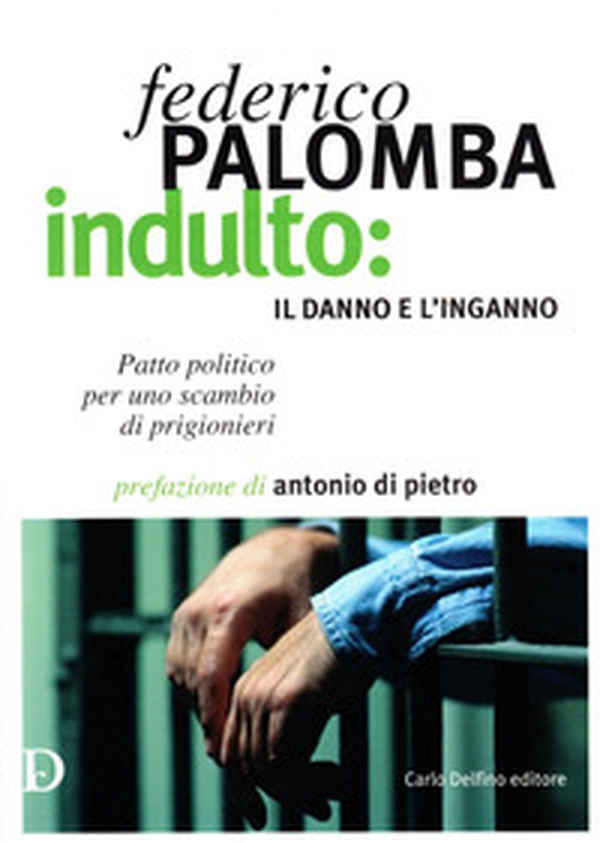 Indulto: il danno e l'inganno - Librerie.coop Indulto: il danno e l'inganno - Librerie.coop
