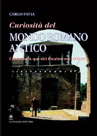 Curiosità dal mondo romano antico. Cinquanta quesiti finalmente chiariti - Librerie.coop Curiosità dal mondo romano antico. Cinquanta quesiti finalmente chiariti - Librerie.coop