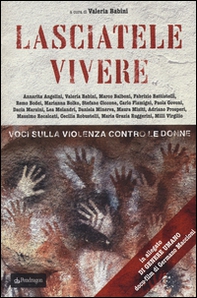 Lasciatele vivere. Voci sulla violenza contro le donne - Librerie.coop