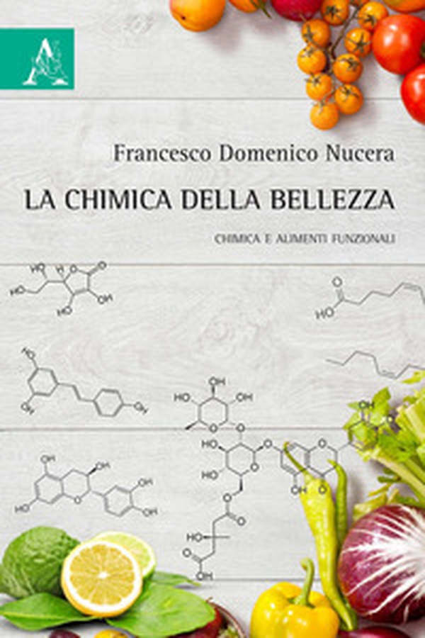 La chimica della bellezza. Chimica e alimenti funzionali - Librerie.coop La chimica della bellezza. Chimica e alimenti funzionali - Librerie.coop