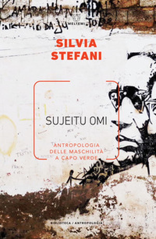 Sujeitu omi. Antropologia delle maschilità a Capo Verde - Librerie.coop Sujeitu omi. Antropologia delle maschilità a Capo Verde - Librerie.coop