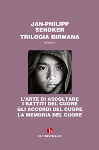 Trilogia birmana: L'arte di ascoltare i battiti del cuore-Gli accordi del cuore-La memoria del cuore - Librerie.coop