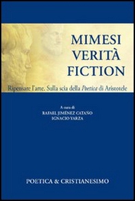 Mimesi, verità, fiction. Ripensare l'arte. Sulla scia della poetica di Aristotele - Librerie.coop Mimesi, verità, fiction. Ripensare l'arte. Sulla scia della poetica di Aristotele - Librerie.coop