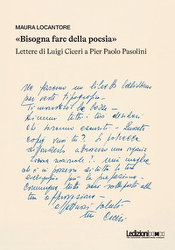 «Bisogna fare della poesia». Lettere di Luigi Ciceri a Pier Paolo Pasolini - Librerie.coop