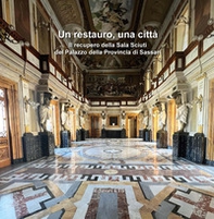 Un restauro, una città. Il recupero della Sala Sciuti del Palazzo della Provincia di Sassari - Librerie.coop