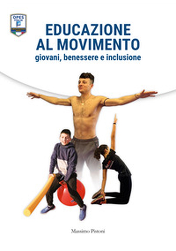 Educazione al movimento. Giovani, benessere e inclusione - Librerie.coop Educazione al movimento. Giovani, benessere e inclusione - Librerie.coop