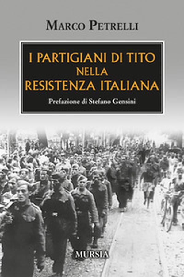 I partigiani di Tito nella Resistenza italiana - Librerie.coop I partigiani di Tito nella Resistenza italiana - Librerie.coop