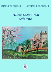 L'ulivo, Sacro Graal della vita - Librerie.coop
