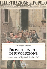 Prove tecniche di rivoluzione. L'attentato a Togliatti, luglio 1948 - Librerie.coop
