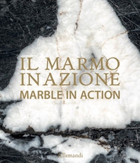 Il marmo in azione-Marble in action - Librerie.coop