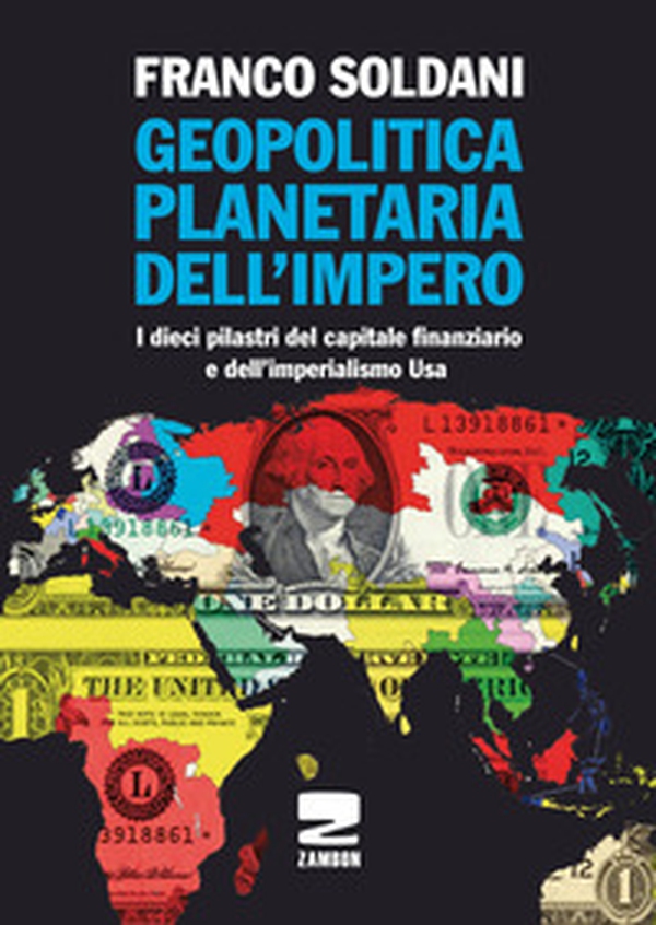 Geopolitica planetaria dell'impero. I dieci pilastri del capitale finanziario e dell'imperialismo Usa - Librerie.coop Geopolitica planetaria dell'impero. I dieci pilastri del capitale finanziario e dell'imperialismo Usa - Librerie.coop