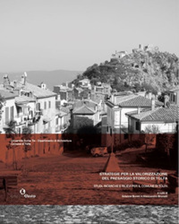 Strategie per la valorizzazione del paesaggio storico di Tolfa. Studi, ricerche e rilievi per il comune di Tolfa - Librerie.coop Strategie per la valorizzazione del paesaggio storico di Tolfa. Studi, ricerche e rilievi per il comune di Tolfa - Librerie.coop