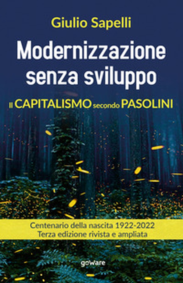 Modernizzazione senza sviluppo. Il capitalismo secondo Pasolini - Librerie.coop Modernizzazione senza sviluppo. Il capitalismo secondo Pasolini - Librerie.coop