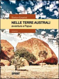Nelle terre australi. Avventura a Papua - Librerie.coop