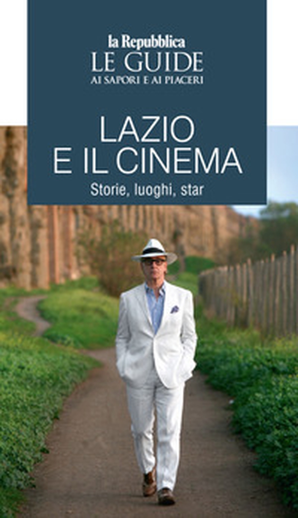 Lazio e il cinema. Storie, luoghi e star. Le guide ai sapori e ai piaceri - Librerie.coop Lazio e il cinema. Storie, luoghi e star. Le guide ai sapori e ai piaceri - Librerie.coop