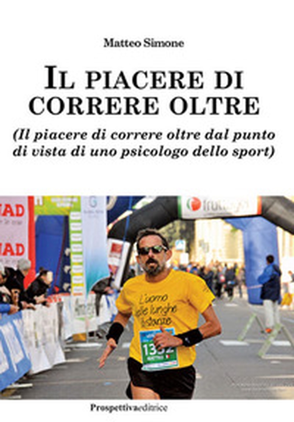 Il piacere di correre oltre. (Il piacere di correre oltre dal punto di vista di uno psicologo dello sport) - Librerie.coop Il piacere di correre oltre. (Il piacere di correre oltre dal punto di vista di uno psicologo dello sport) - Librerie.coop