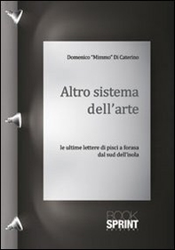 Altro sistema dell'arte. Le ultime lettere di Pisci a Forasa dal sud dell'isola - Librerie.coop