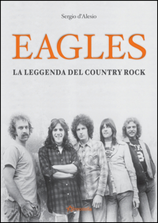 Eagles. La leggenda del country rock - Librerie.coop Eagles. La leggenda del country rock - Librerie.coop