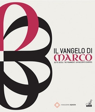 Il Vangelo di Marco. Sette secoli. Tre frammenti. Un racconto europeo - Librerie.coop