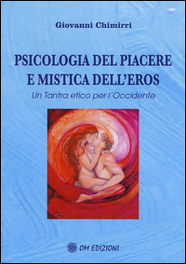 Psicologia del piacere e mistica dell'eros. Un tantra etico per l'Occidente - Librerie.coop Psicologia del piacere e mistica dell'eros. Un tantra etico per l'Occidente - Librerie.coop