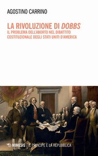 La rivoluzione di Dobbs. Il problema dell'aborto nel dibattito costituzionale degli Stati Uniti d'America - Librerie.coop La rivoluzione di Dobbs. Il problema dell'aborto nel dibattito costituzionale degli Stati Uniti d'America - Librerie.coop