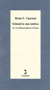 Schiudi le mie labbra. Le vie della preghiera ebraica - Librerie.coop