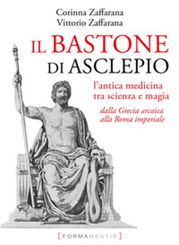 Il bastone di Asclepio. L'antica medicina tra scienza e magia dalla Grecia arcaica alla Roma imperiale - Librerie.coop Il bastone di Asclepio. L'antica medicina tra scienza e magia dalla Grecia arcaica alla Roma imperiale - Librerie.coop