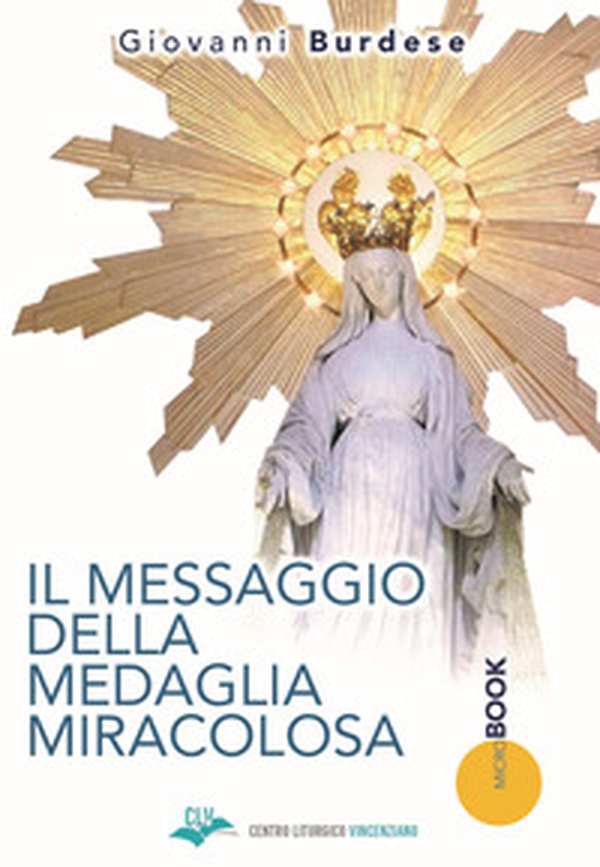 Il Messaggio della medaglia miracolosa - Librerie.coop Il Messaggio della medaglia miracolosa - Librerie.coop