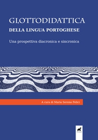 Glottodidattica della lingua portoghese. Una prospettiva diacronica e sincronica - Librerie.coop Glottodidattica della lingua portoghese. Una prospettiva diacronica e sincronica - Librerie.coop